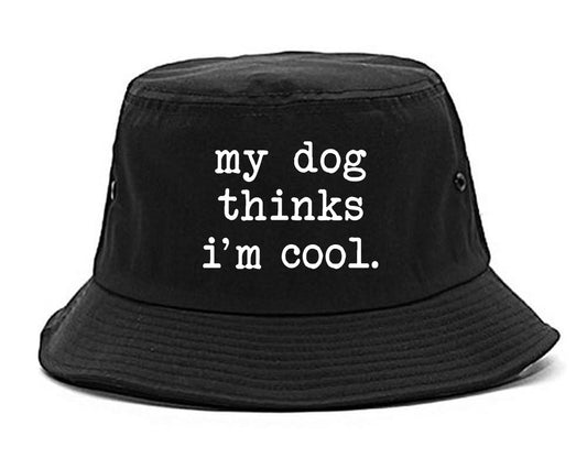 My Dog Thinks Im Cool Funny Pet Mens Bucket Hat